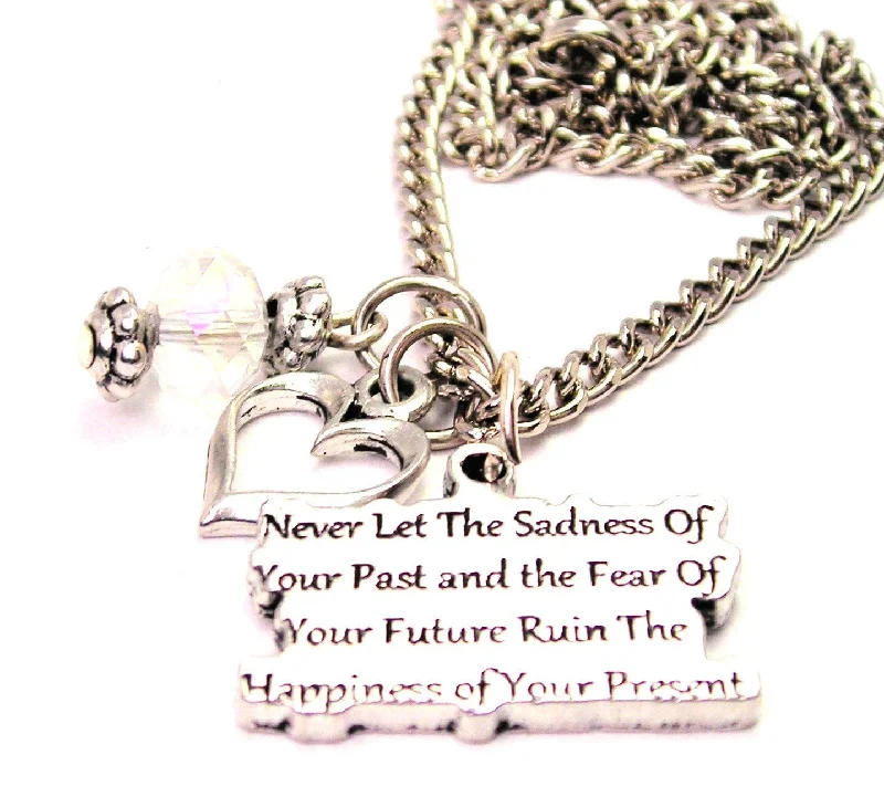 women's necklaces moonstone charm -Never Let The Sadness Of Your Past And The Fear Of Your Future Ruin The Happiness Of Your Present Necklace with Small Heart