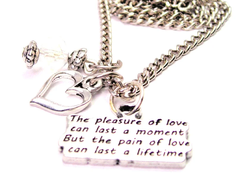 women's necklaces silver -The Pleasure Of Love Can Last A Moment But The Pain Of Love Can Last A Lifetime Necklace with Small Heart