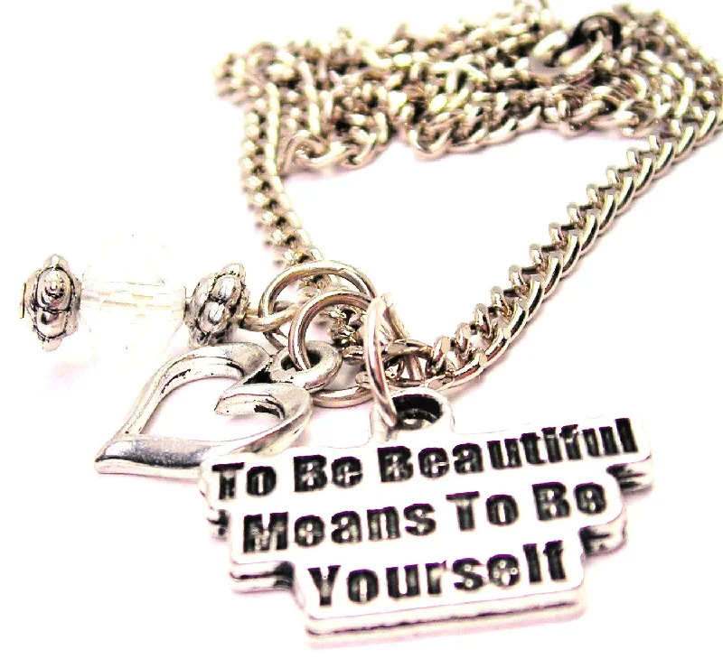 women's necklaces Christmas gift -To Be Beautiful Means To Be Yourself Necklace with Small Heart