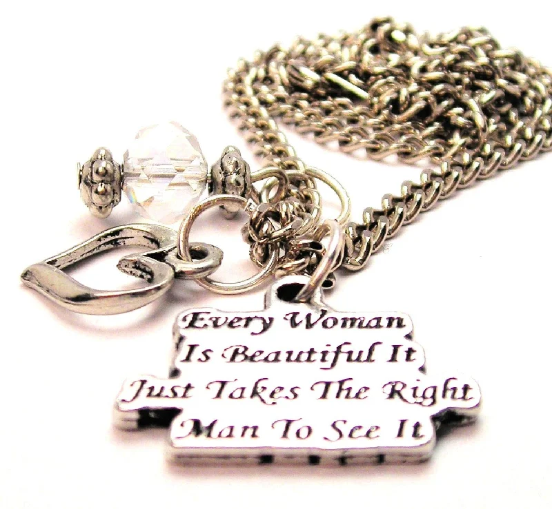 women's necklaces eye-catching statement -Every Woman Is Beautiful It Just Takes The Right Man To See It Necklace with Small Heart