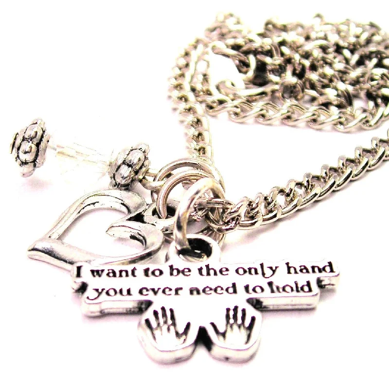 women's necklaces locket style -I Want To Be The Only Hand You Ever Need To Hold Necklace with Small Heart